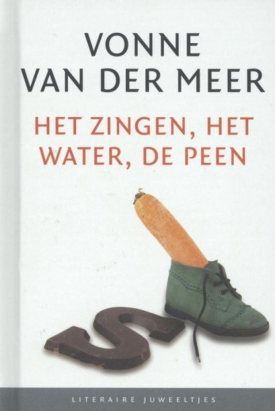 Literaire Juweeltjes - Het zingen, het water, de peen