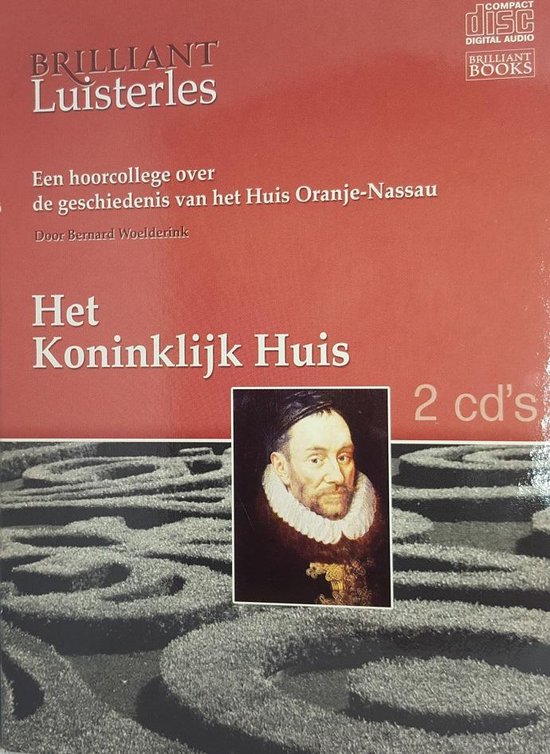 Het Koninklijk Huis - Een hoorcollege over de geschiedenis van het Huis Oranje-Nassau