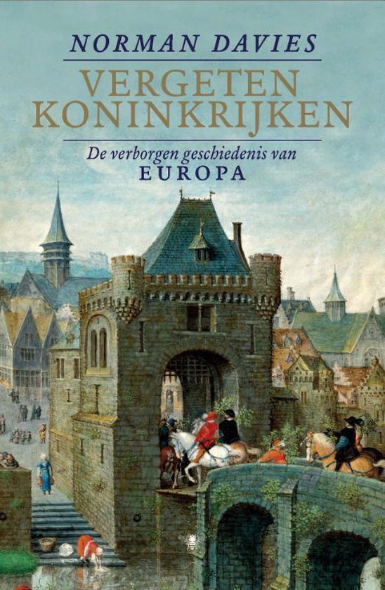 Vergeten Koninkrijken. Een Verborgen Geschiedenis Van Europa