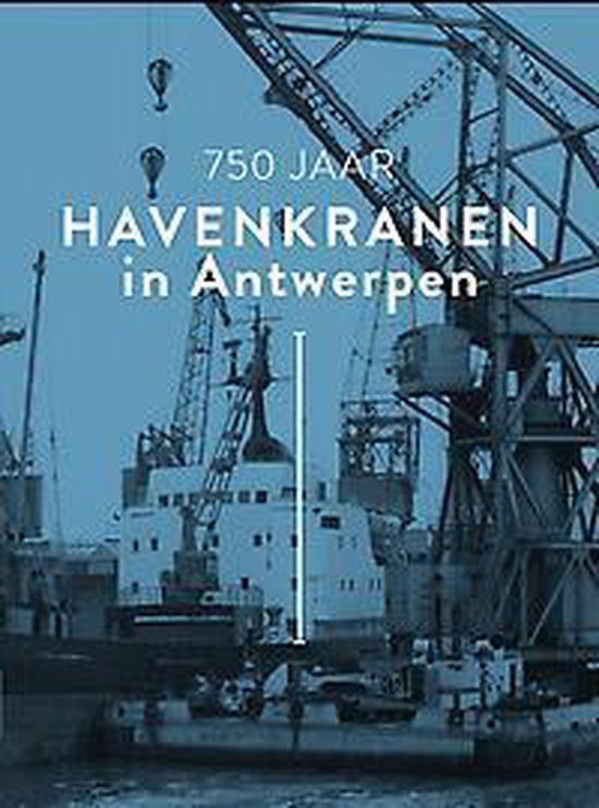 750 Jaar Havenkranen in Antwerpen