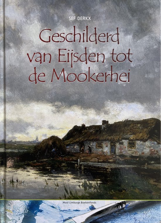 GESCHILDERD VAN EIJSDEN TOT DE MOOKERHEI