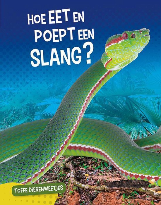 Toffe dierenweetjes - Hoe eet en poept een slang?