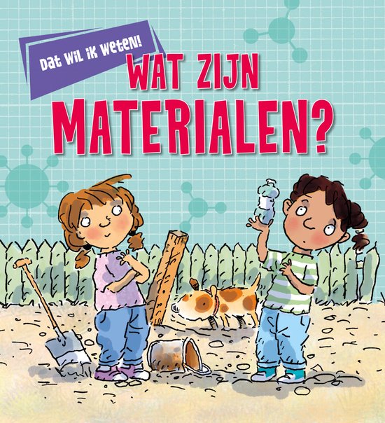 Dat wil ik weten? - Wat zijn materialen?