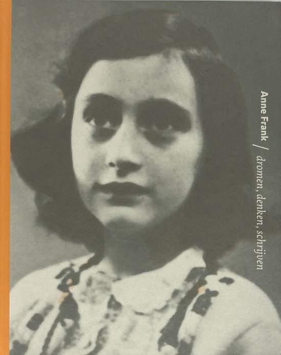 Anne Frank, dromen, denken, schrijven