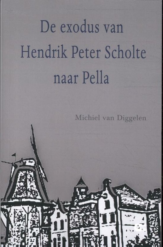 De exodus van Hendrik Peter Scholte naar Pella