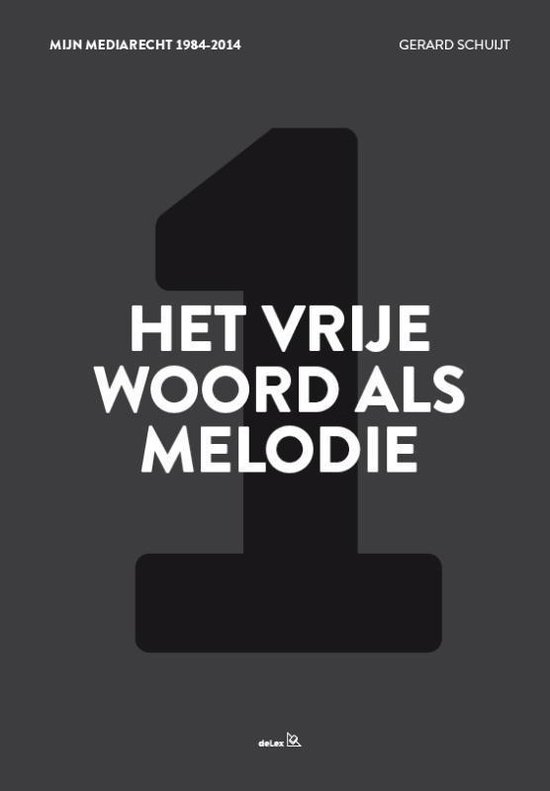 Mijn mediarecht 1984-2014 1 -   Het vrije woord als melodie