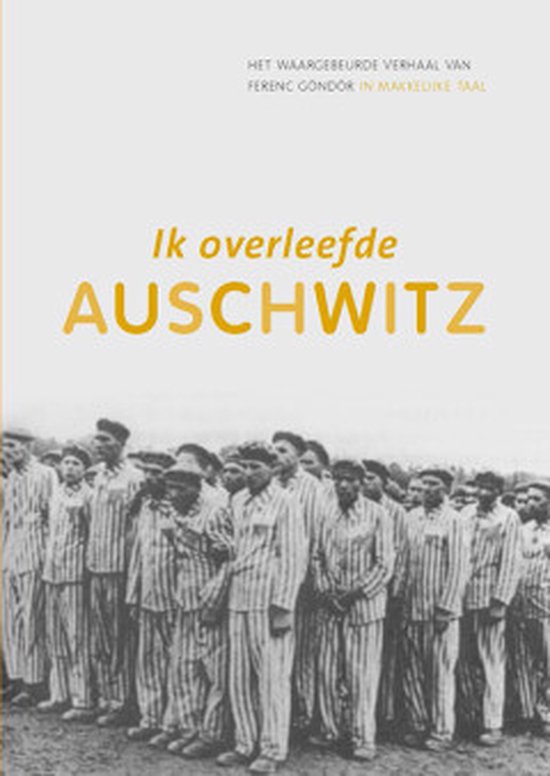 Ik overleefde Auschwitz