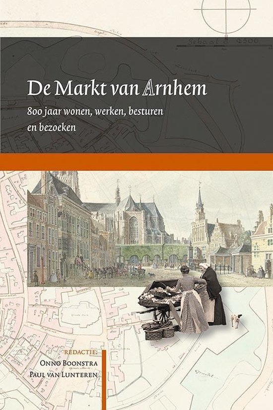 Arnhemse Geschiedenissen 3 -   De Markt van Arnhem