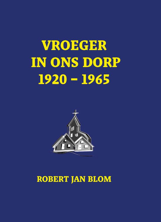 Moderne geschiedenis - Vroeger in ons dorp 1920 - 1965