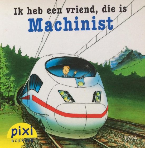 Ik heb een vriend, die is machinist