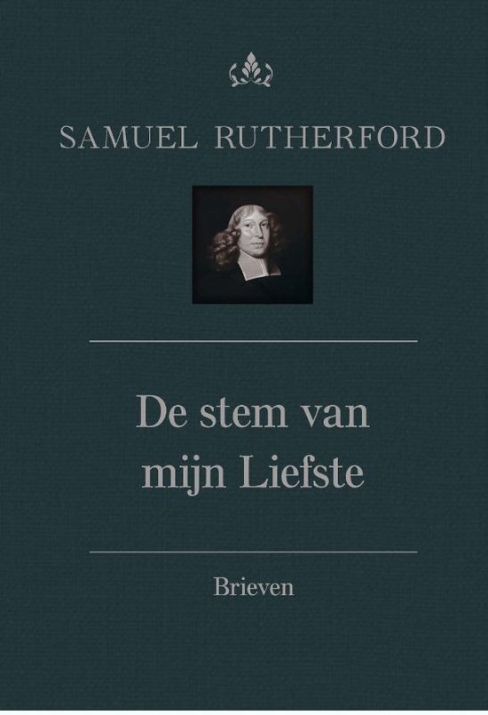 Theologische werken van Samuel Rutherford 3 -   De stem van mijn Liefste