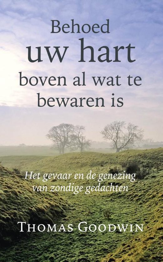 Behoed uw hart boven al wat te bewaren is