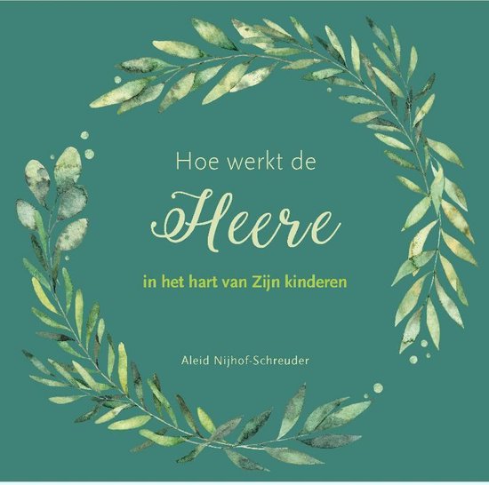 Hoe de Heere werkt in het hart van Zijn kinderen