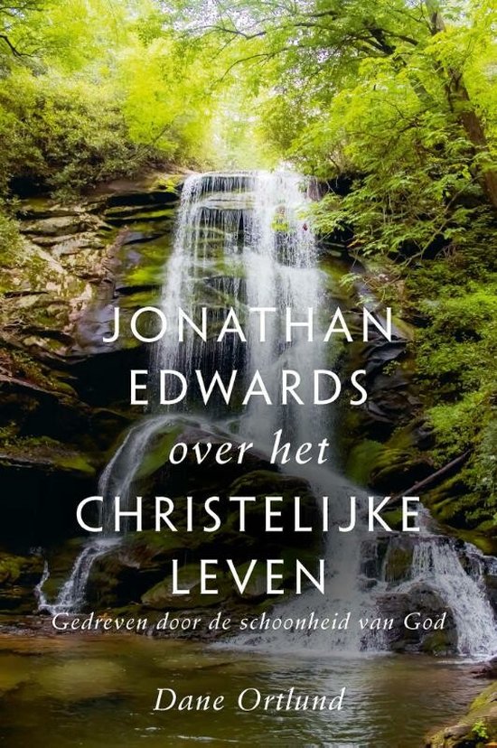 Jonathan Edwards over het christelijke leven