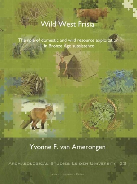 Archaeological studies Leiden University (ASLU) 33 -   Wild West Frisia