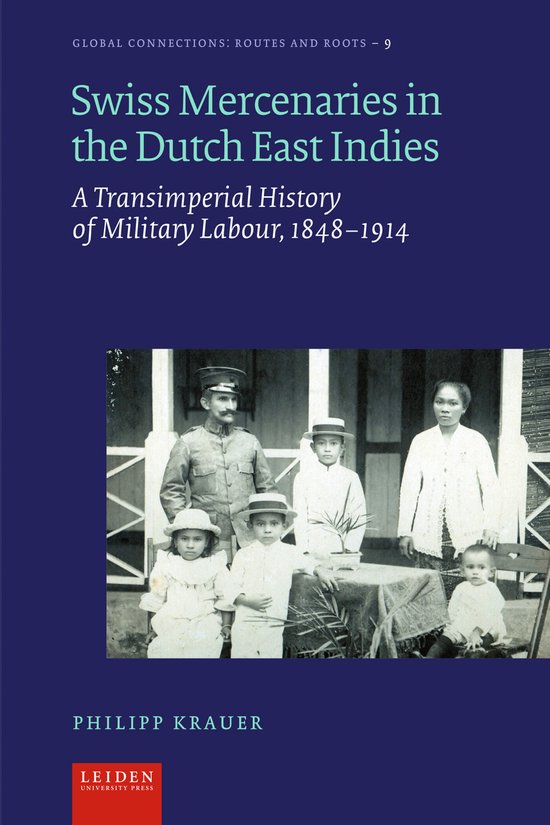 Global Connections - Routes and Roots 9 - Swiss Mercenaries in the Dutch East Indies