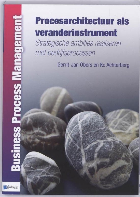 Business Process Management - Procesarchitectuur als veranderinstrument