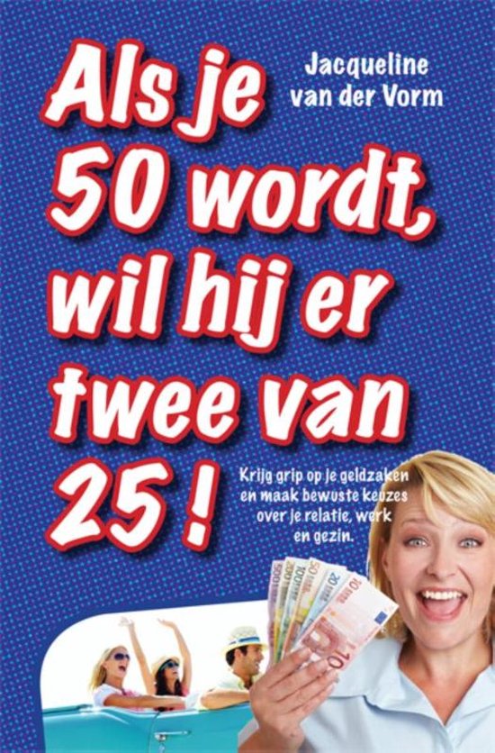 Als je 50 wordt, wil hij er twee van 25!