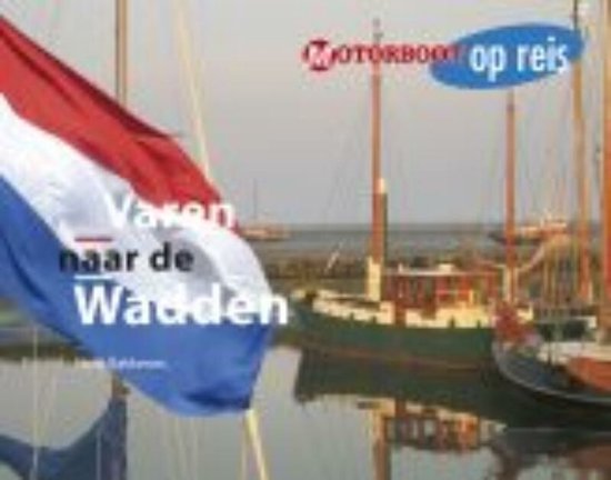 Motorboot op reis - Varen naar de Wadden