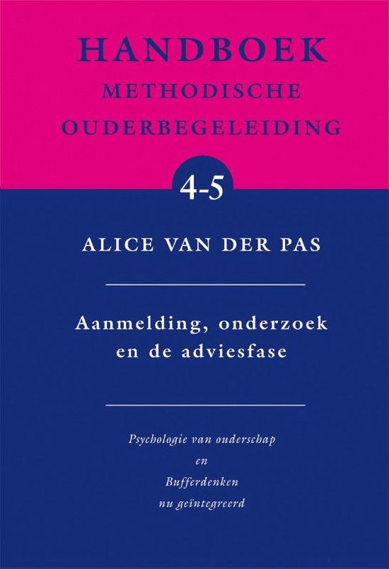 Handboek methodische ouderbegeleiding 4-5 -   Aanmelding, onderzoek en de adviesfase