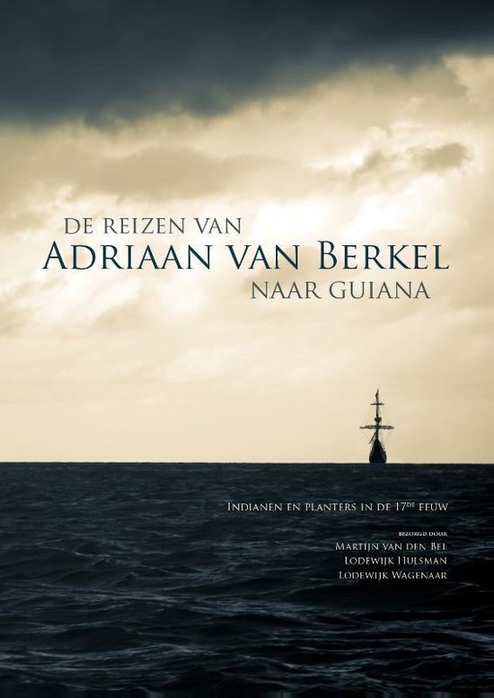 De reizen van Adriaan van Berkel naar Guiana