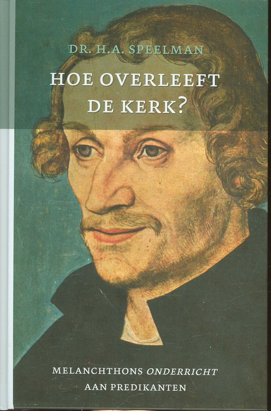 Hoe overleeft de kerk? Melanchtons onderricht aan predikanten