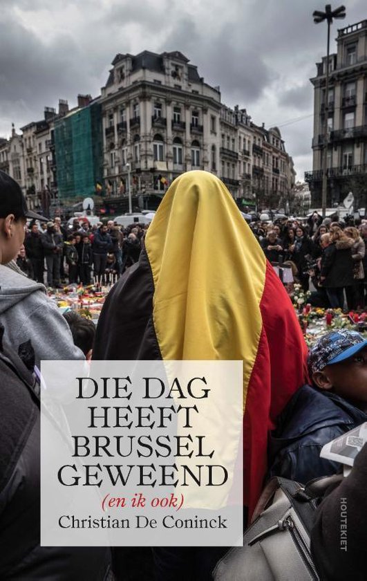 Die dag heeft Brussel geweend (en ik ook)