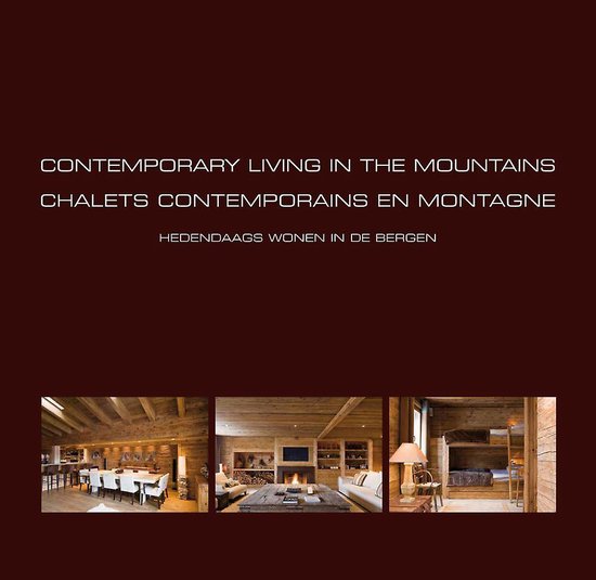 Contemporary Living In The Mountains - Chalets Contemporains En Montagne - Hedendaags Wonen In De Bergen