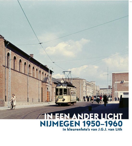 In een Ander Licht, Nijmegen 1950 - 1960 in kleur