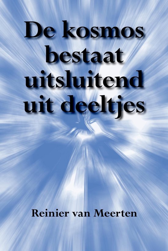 De kosmos bestaat uitsluitend uit deeltjes