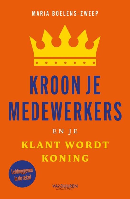 Kroon je medewerkers en je klant wordt koning