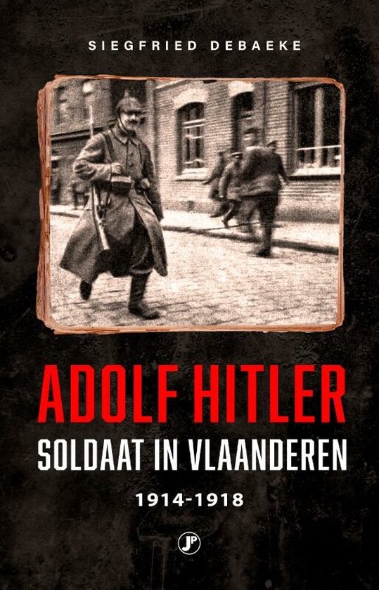 Kopstukken uit de tweede wereldoorlog - Adolf Hitler, Soldaat in Vlaanderen 1914 - 1918