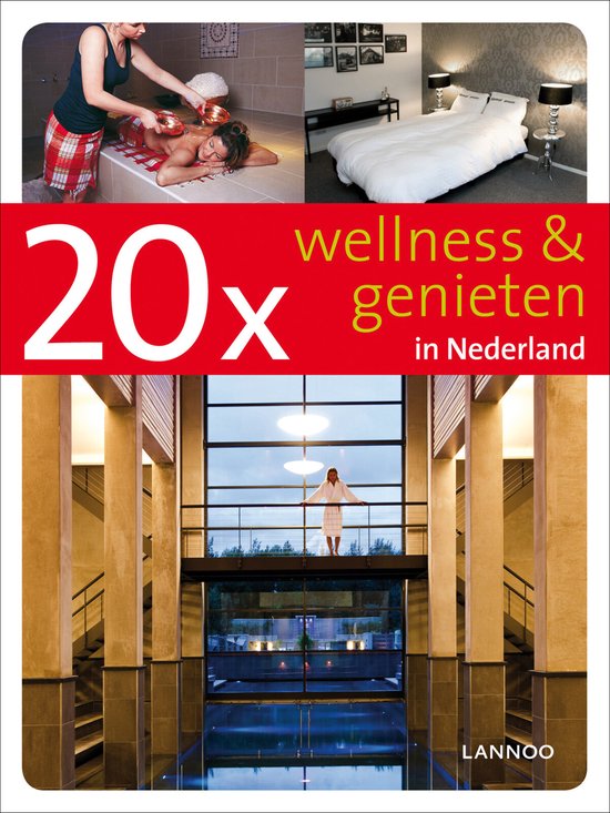 20 X Wellness & Genieten In Nederland