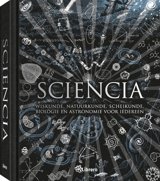 Sciencia: wiskunde, natuurkunde, scheikunde, biologie en astronomie voor iedereen