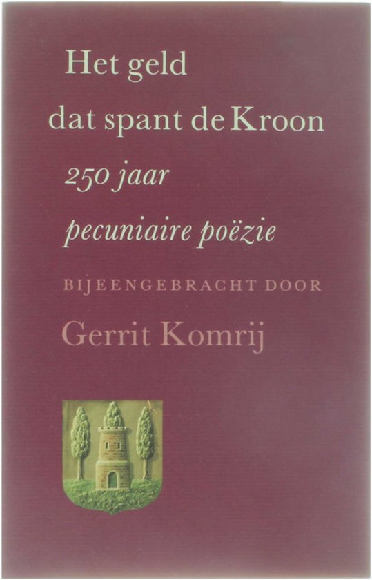 Het geld dat spant de Kroon : 250 jaar pecuniaire poÃ«zie