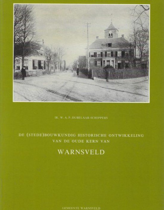 De (stede)bouwkundig historische ontwikkeling van de oude kern van Warnsveld