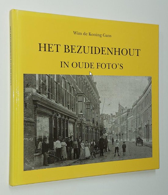 Het Bezuidenhout in oude foto's 1855-1945