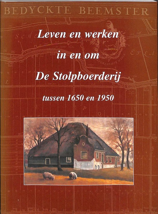 Leven en werken in en om de stolpboerderij tussen 1650 en 1950