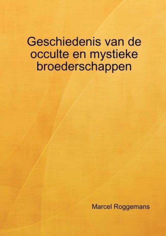 Geschiedenis Van De Occulte En Mystieke Broederschappen