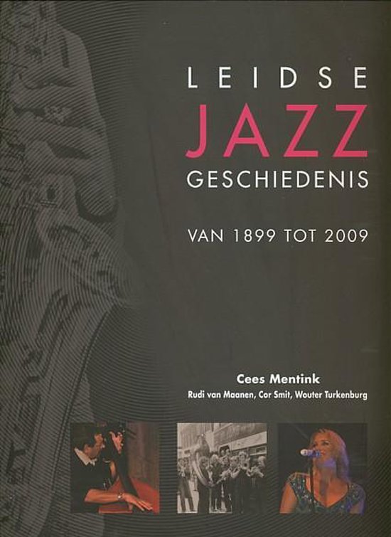 Leidse jazz geschiedenis van 1899 tot 2009 [+ 2 cd's]