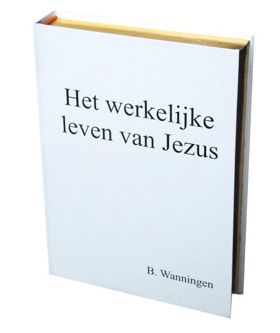 Het werkelijke leven van Jezus