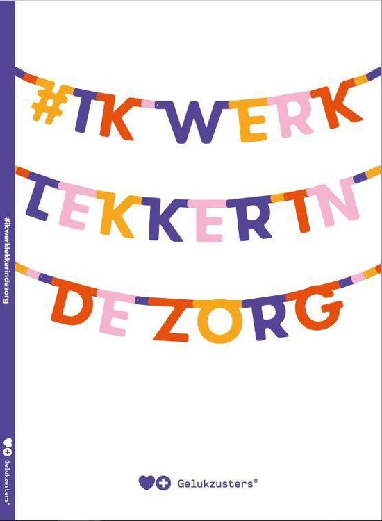 Ik werk lekker in de zorg, het leukste boekje over werkgeluk en werkplezier in de zorg