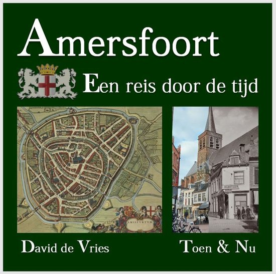 Amersfoort Toen & Nu