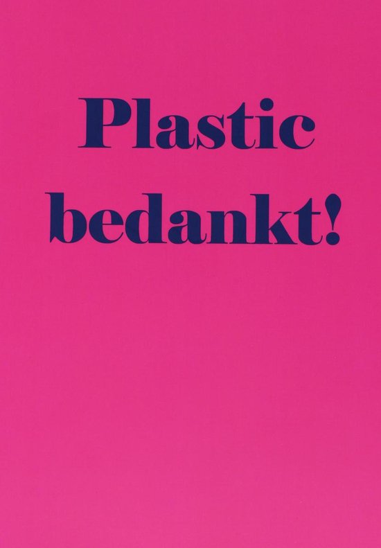 Plastic bedankt!