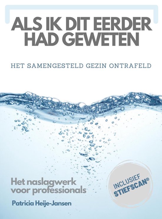 Als ik dit eerder had geweten - Met inzicht in systeemdynamiek, kennis over de juiste interventies en de handige Stiefscan - onderzoekstool voor professionals, werk je aan harmonie en rust in het samengestelde gezin.