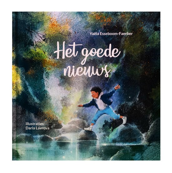 Het Goede Nieuws – Christelijk Kinderboek - Yaela Esseboom – Gratis Verzending – Aanvulling Kinderbijbel – Aanvulling Mijn eerste bijbel - Christelijke Boeken – 48 Pagina’s – Geïllustreerd