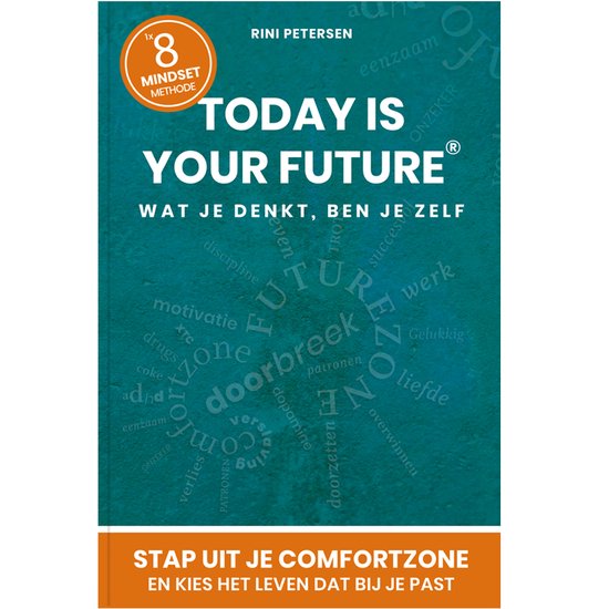 Mindset boek Today is Your Future voor growth mindset. Nederlandstalige Mindset boek met de unieke 1x8 mindset methode voor de verbetering van je Mindset.