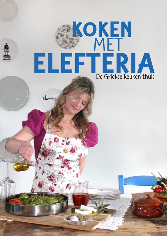 Koken met Elefteria, de Griekse keuken thuis, Grieks Kookboek