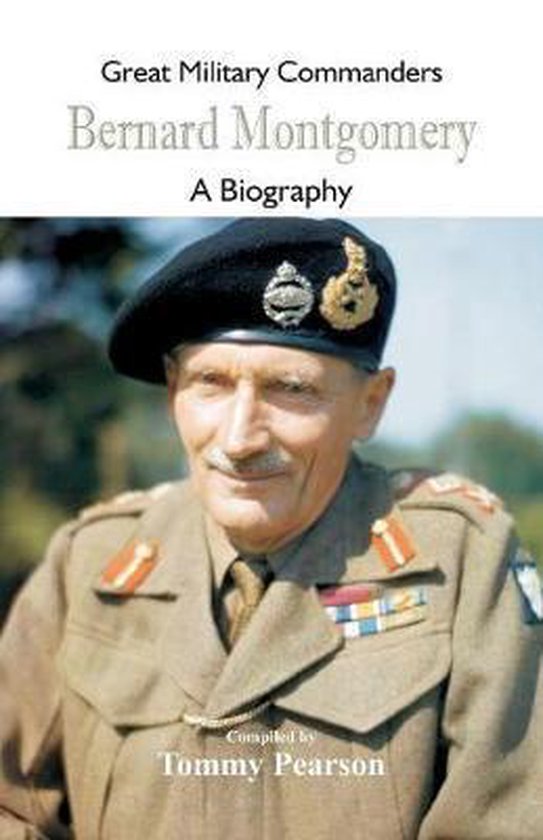 Great Military Commanders- Great Military Commanders - Bernard Montgomery