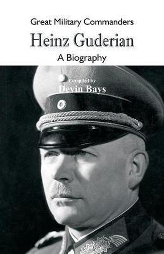 Great Military Commanders- Great Military Commanders - Heinz Guderian